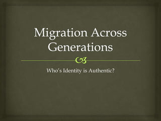 Who‟s Identity is Authentic?
 