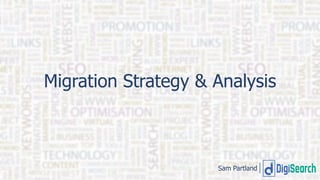 Sam Partland
Migration Strategy & Analysis
Sam Partland
 