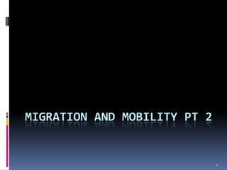Migration and Mobility PT 2 1 