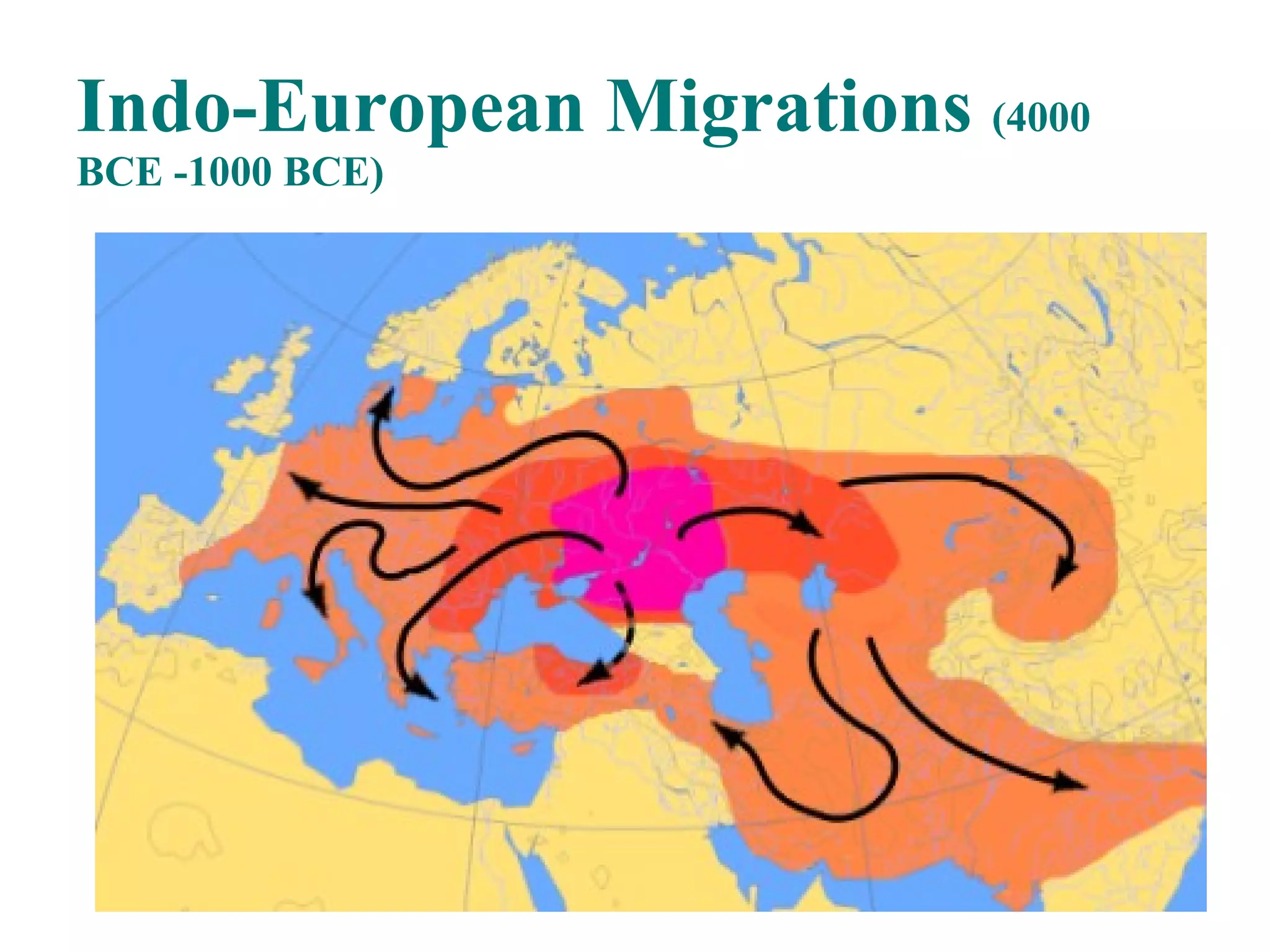 Indo-European Migrations  (4000 BCE -1000 BCE) 