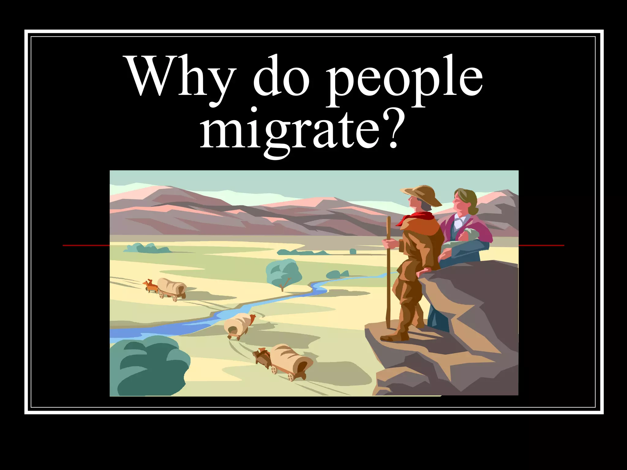 Why do people migrate? 