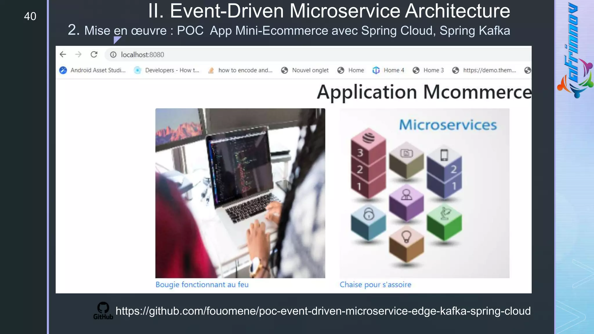 z
II. Event-Driven Microservice Architecture
2. Mise en œuvre : POC App Mini-Ecommerce avec Spring Cloud, Spring Kafka
40
https://github.com/fouomene/poc-event-driven-microservice-edge-kafka-spring-cloud
 