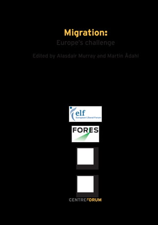 Migration:
         Europe’s challenge
Edited by Alasdair Murray and Martin Ådahl
 