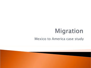 Mexico to America case study 