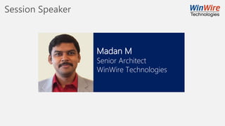 Session Speaker
Madan M
Senior Architect
WinWire Technologies
 