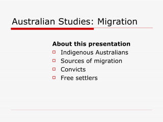 Australian Studies: Migration ,[object Object],[object Object],[object Object],[object Object],[object Object]