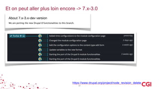 Et on peut aller plus loin encore -> 7.x-3.0
31
https://www.drupal.org/project/node_revision_delete
 