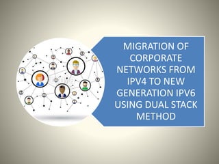 Migration of corperate networks from ipv4 to ipv6 using dual stack | PPT