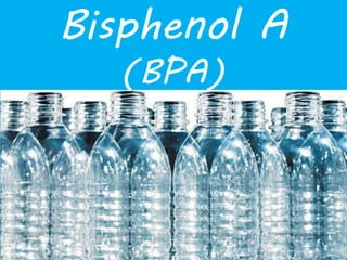 BisphenolA (BPA)  