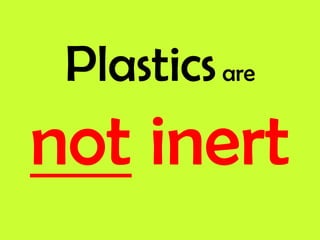 Plasticsare notinert  