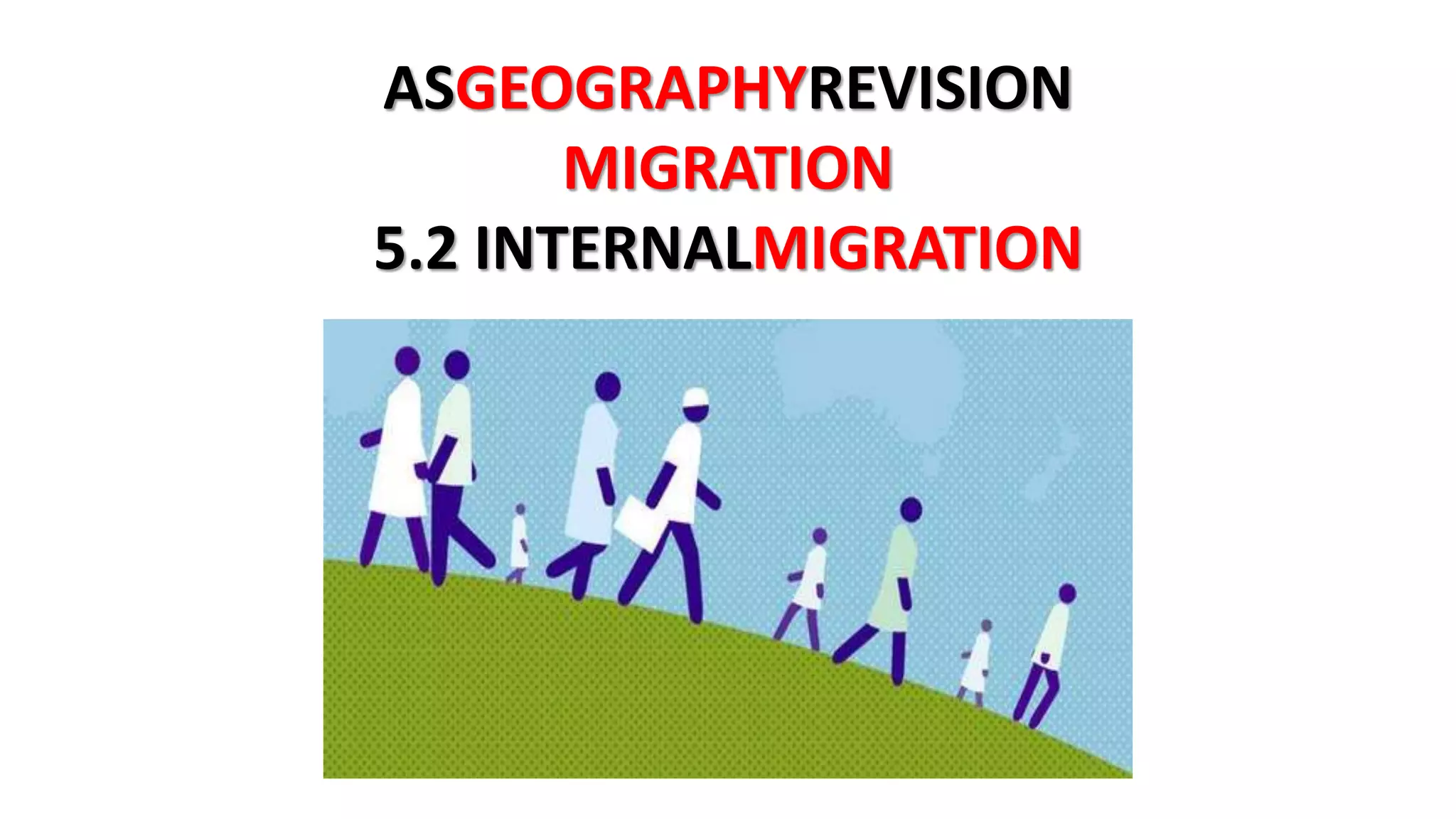 ASGEOGRAPHYREVISION
MIGRATION
5.2 INTERNALMIGRATION
 