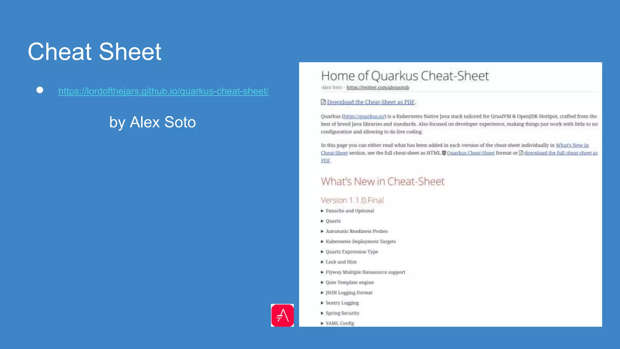 Cheat Sheet
● https://lordofthejars.github.io/quarkus-cheat-sheet/
by Alex Soto
 