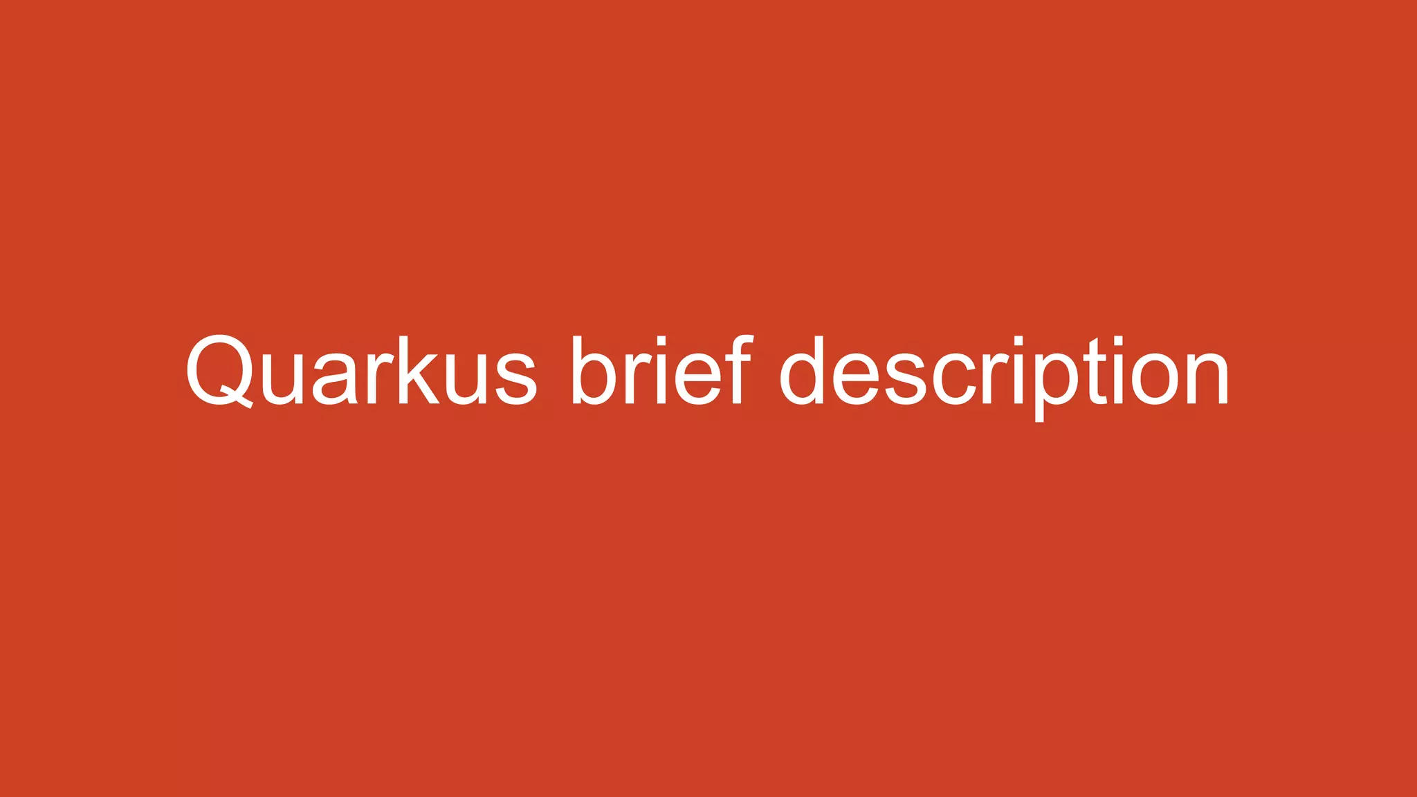 Quarkus brief description
 
