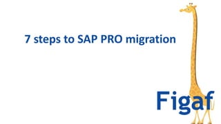 7 steps to SAP PRO migration
 