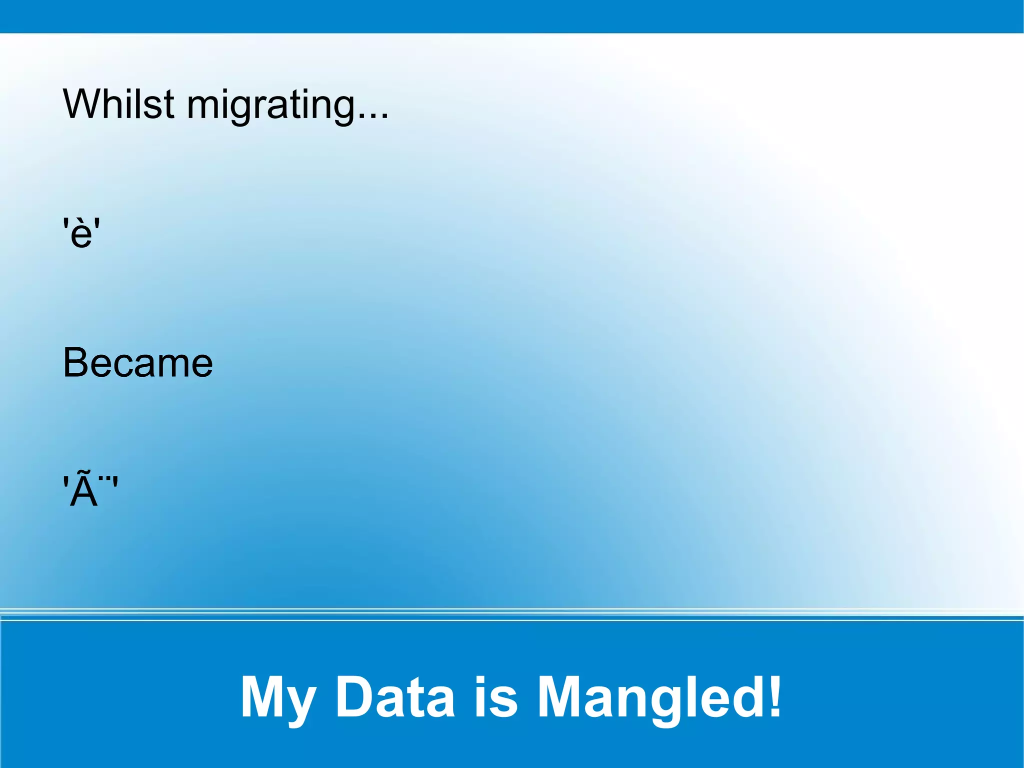 Schemas – Changed Types INT(n) The braces are not used and ignored. 