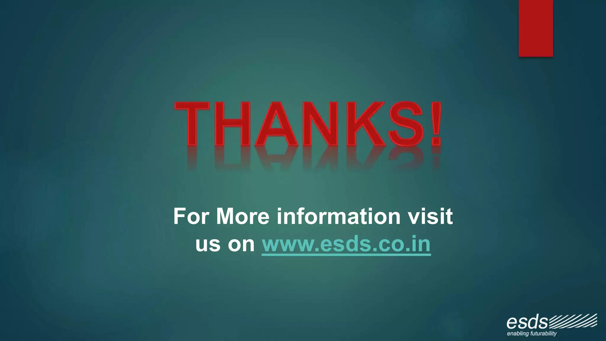 For More information visit
us on www.esds.co.in
 