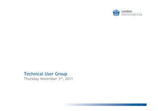 Technical User Group
Thursday November 3rd, 2011




                              1
 