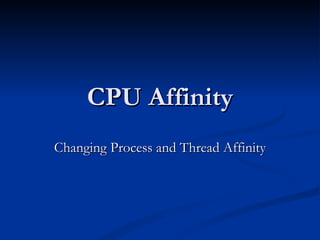 CPU Affinity Changing Process and Thread Affinity 