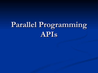 Parallel Programming APIs 
