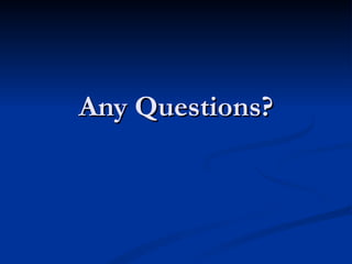 Any Questions? 
