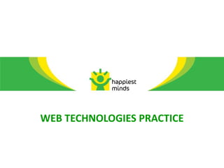 WEB TECHNOLOGIES PRACTICE
 