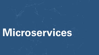 Microservices
 