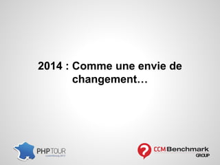 2014 : Comme une envie de
changement…
 