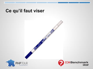 Ce qu’il faut viser
 