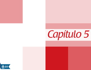 84
Capítulo 5
 