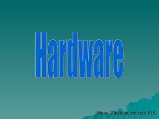 Hardware Miguel Zarzalejo Herrera B1B 