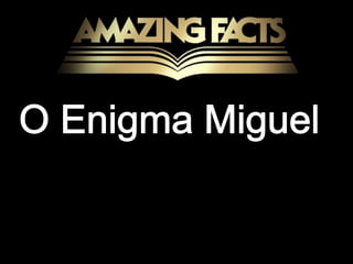 O Enigma Miguel