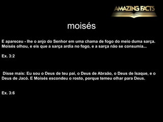josuéOra, estando Josué perto de Jericó, levantou os olhos, e olhou; e eis que estava em pé diante dele um homem que tinha na mão uma espada nua. Chegou-se Josué a ele, e perguntou-lhe: És tu por nós, ou pelos nossos adversários?Respondeu ele: Não; mas venho agora como príncipe do exército do Senhor. Então Josué, prostrando-se com o rosto em terra, o adorou e perguntou-lhe: Que diz meu Senhor ao seu servo?  Então respondeu o príncipe do exército do Senhor a Josué: Tira os sapatos dos pés, porque o lugar em que estás é santo. E Josué assim fez:Josué 5:13-15