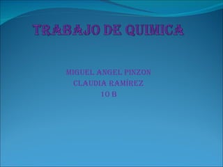 MIGUEL ANGEL PINZON Claudia Ramírez 10 B 