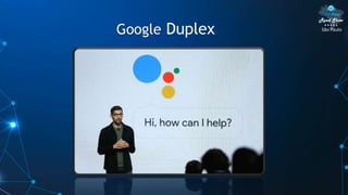 São Paulo
Google Duplex
 