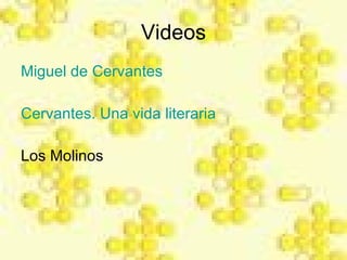Videos Miguel de Cervantes Cervantes. Una vida literaria Los Molinos 