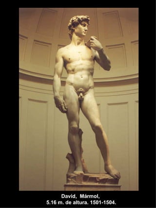 David,  Mármol,  5.16 m. de altura. 1501-1504. 