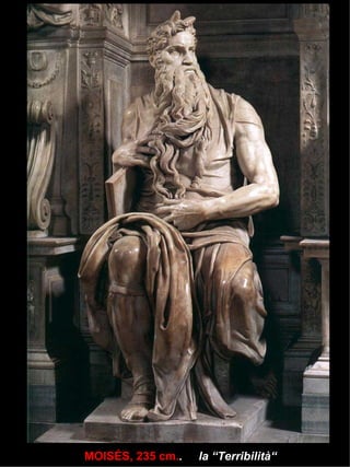 MOISÉS, 235 cm. .  la “Terribilità“ 