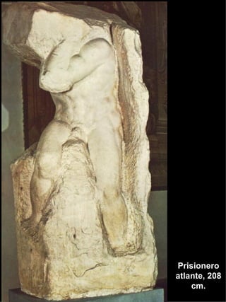 Prisionero atlante, 208 cm. 