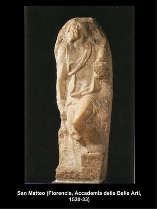 San Matteo (Florencia, Accademia delle Belle Arti, 1530-33) 
