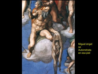 Miguel ángel se Autorretrata en esa piel 