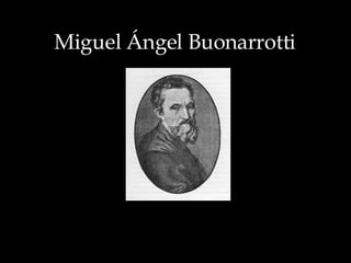 Miguel Ángel Buonarrotti 