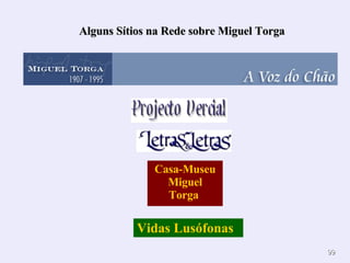 Casa- Museu  Miguel   Torga   Vidas Lusófonas     Alguns Sítios na Rede sobre Miguel Torga 