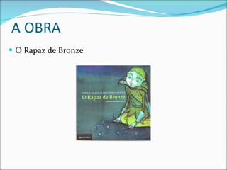 A OBRA O Rapaz de Bronze 