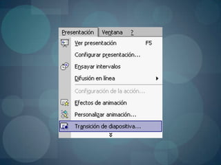 Para aplicar la transición a una diapositiva despliega el menú Presentación y selecciona la opción Transición de diapositiva. 