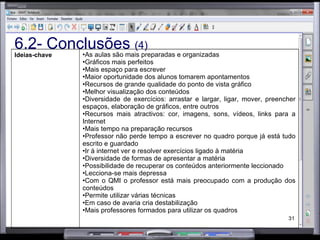 Obrigada pela atenção! “ A aprendizagem é mais bem sucedida quando o aprendiz participa voluntária e empenhadamente”  e “a melhor aprendizagem é a que se compreende e dá prazer”.   (Papert, 1997)  