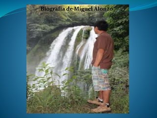 Biografía de Miguel Alonzo
 