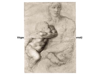 Virgen con el Niño (dibujo de Miguel Ángel Buonarroti)   