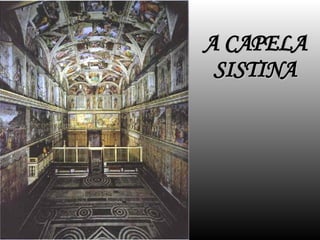 A CAPELA SISTINA 