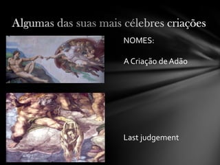 NOMES:

A Criação de Adão




Last judgement
 