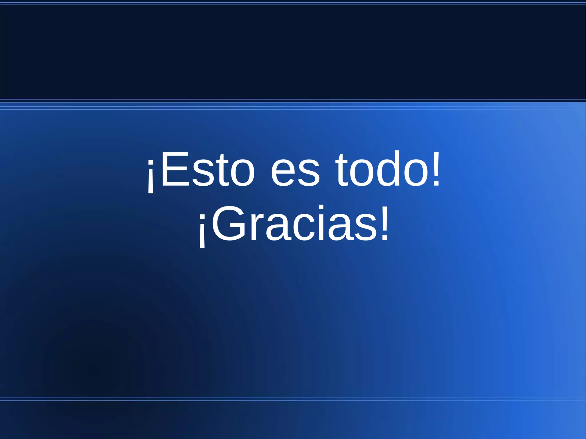 ¡Esto es todo!
  ¡Gracias!
 